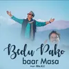 About Bedu Pako Baar Masa Song